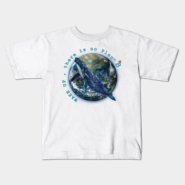 Wake Up No Planet B Kids T-Shirt by Dream and Design